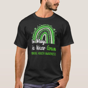 In May We Wear Green Mental Health Awareness Rainb T-Shirt