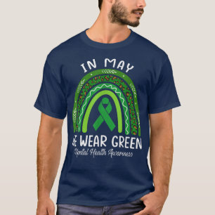 In May We Wear Green Mental Health Awareness Rainb T-Shirt