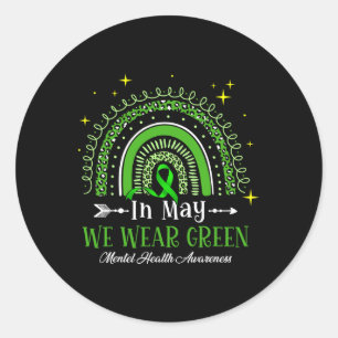 In May We Wear Green Rainbow Mental Health Awarene Classic Round Sticker