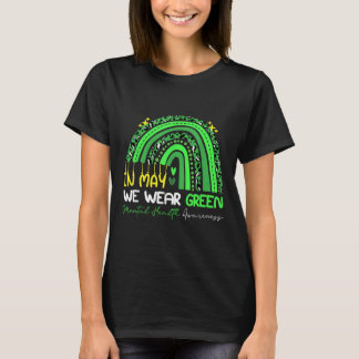 In May We Wear Green Ribbon Raibow Mental Health A T-Shirt