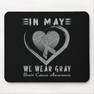In May We Wear Grey Brain Cancer Awareness Mouse Pad