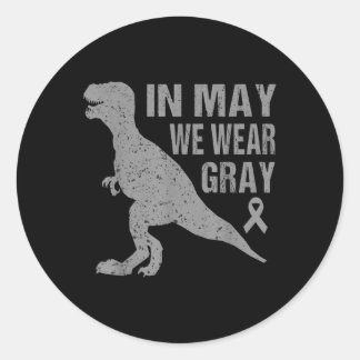 In May We Wear Grey Brain Cancer Awareness Ribbon  Classic Round Sticker
