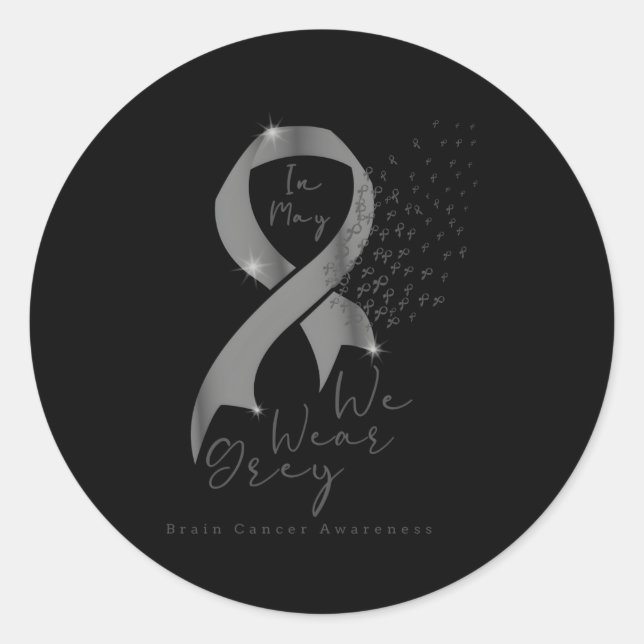 In May We Wear Grey Ribbon Brain Cancer Awareness Classic Round Sticker (Front)