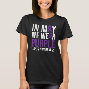 In May We Wear Purple Lupus Awareness Support Mont T-Shirt