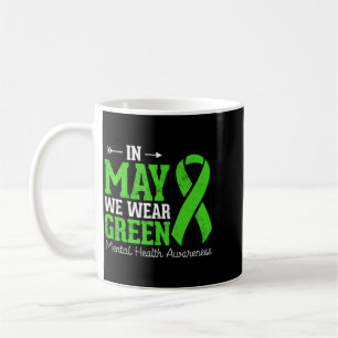 In May Wear Green Ribbon For Mental Health Coffee Mug