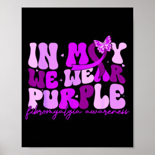 In may wear purple for fibromyalgia butterfly poster