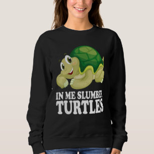 In Me Slumber Turtles Cute Water Turtle Sea Animal Sweatshirt