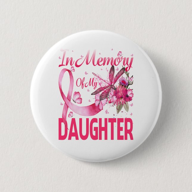 In Memory For My Daughter Dragonfly Breast Cancer 2 Inch Round Button (Front)