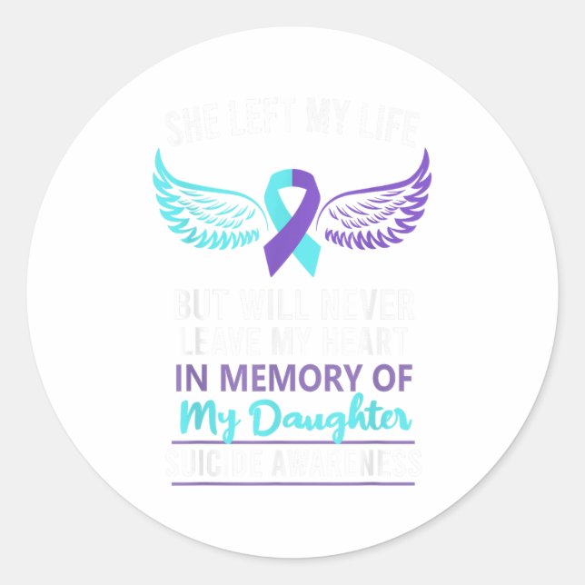 In Memory Of Daughter Suicide Awareness Prevention Classic Round Sticker (Front)