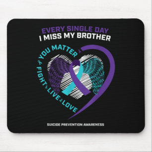 In Memory Of I Miss My Brother Suicide Prevention Mouse Pad