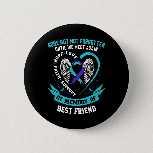 In Memory of Loving Best Friend Suicide Awareness  2 Inch Round Button (Front)