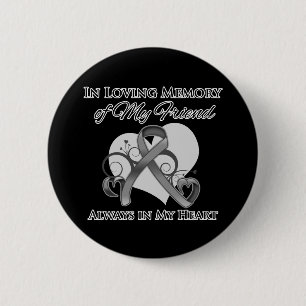 In Memory of My Friend - Brain Cancer 2 Inch Round Button
