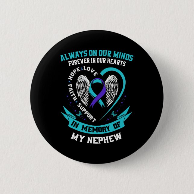In Memory Of My Nephew Suicide Awareness Preventio 2 Inch Round Button (Front)