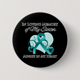 In Memory of My Sister - Ovarian Cancer 2 Inch Round Button