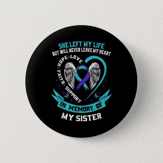 In Memory Of My Sister Suicide Awareness Preventio 2 Inch Round Button (Front)