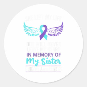 In Memory Of Sister Suicide Awareness Prevention  Classic Round Sticker
