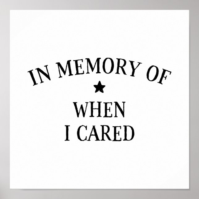 In Memory Of When I Cared Poster (Front)