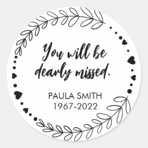 In Memory Of. You will be dearly missed. Classic Round Sticker