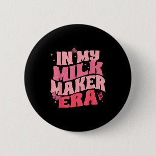 In Milk Maker Era, Breastfeeding, New Mom Costume  2 Inch Round Button