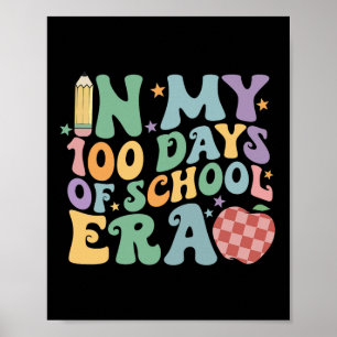 In My 100 Days Of School Era 100th Day Of School T Poster