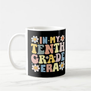 In My 10th Tenth Grade Era Coffee Mug