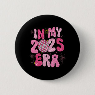 In My 2025 Era Disco Ball New Year Party Friends F 2 Inch Round Button