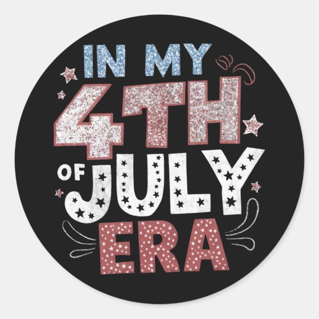In My 4th Of July Era Usa American Patriotic  Classic Round Sticker (Front)