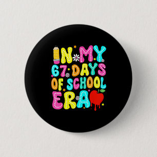 In My 67 Day Of School Era Kids Six Seven Meme 6 7 2 Inch Round Button