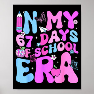 In My 67 Days Of School 67th Day Era Meme Slang Bo Poster