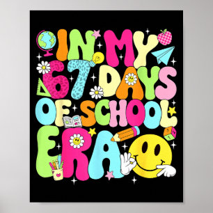 In My 67 Days Of School Era 67 Days Smarter Meme B Poster