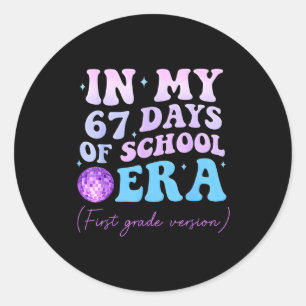 In My 67 Days Of School Era First Grade Version Di Classic Round Sticker