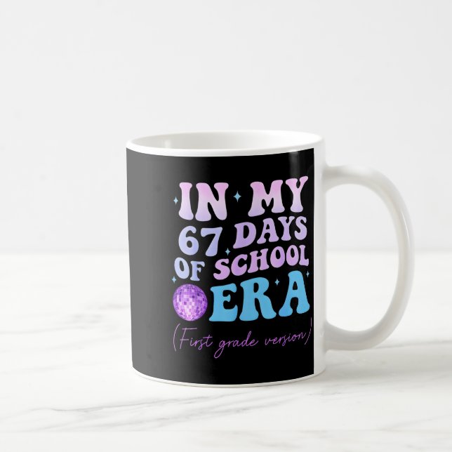 In My 67 Days Of School Era First Grade Version Di Coffee Mug (Right)