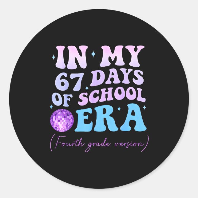 In My 67 Days Of School Era Fourth Grade Version D Classic Round Sticker (Front)