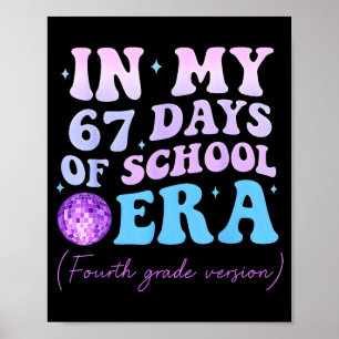 In My 67 Days Of School Era Fourth Grade Version D Poster