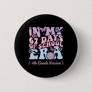 In My 67 Days Of School Era Meme Kids Youths 4th G 2 Inch Round Button
