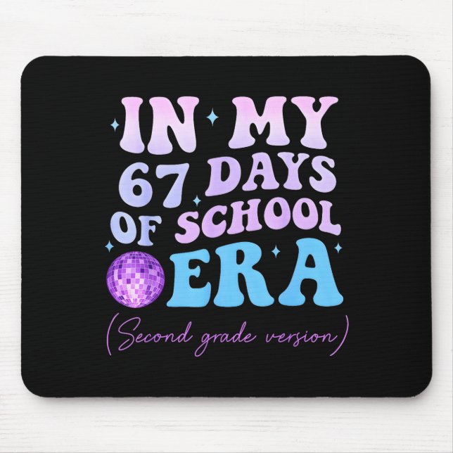 In My 67 Days Of School Era Second Grade Version D Mouse Pad (Front)