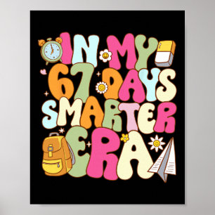 In My 67 Days Smarter Era Teacher 67th Day Of Scho Poster
