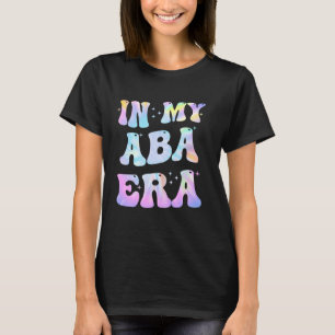 In My Aba Era Retro Applied Behaviour Analyst ABA T-Shirt
