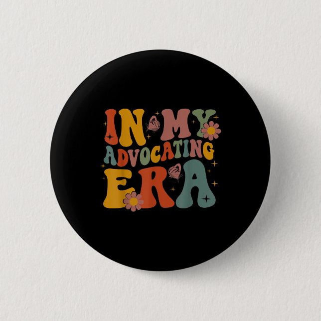 In My Advocating Era Advocate Autism Awareness Spe 2 Inch Round Button (Front)