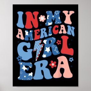 In My American Girl Era 4th Of July Shirt Patrioti Poster