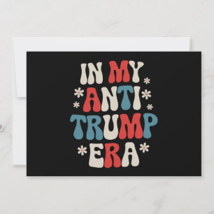 In My Anti Trump Era 2024 Anti MAGA Anti Republic Invitation