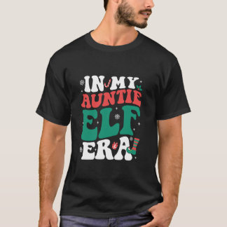 In My Auntie Elf Era Groovy Xmas Funny Women Chris T-Shirt