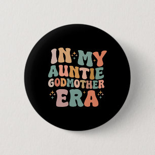 In My Auntie Godmother Era Announcement For Mother 2 Inch Round Button