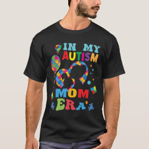 In My Autism Mom Era Autism Awareness SuppoT-Shirt T-Shirt