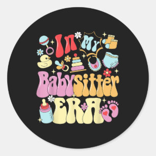 In My Babysitter Era Cute Childcare Life Babysitte Classic Round Sticker