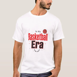 In My Basketball Era Shirt - Funny Basketball Fan