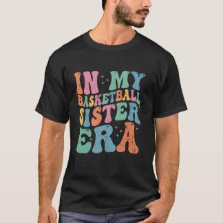 In My Basketball Sister Era Basketball Groovy Retr T-Shirt