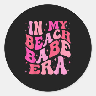 In My Beach Babe Era Summer Vacation Beach Lovers  Classic Round Sticker
