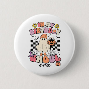 In My Birthday Ghoul Era Retro Groovy Halloween Gh 2 Inch Round Button