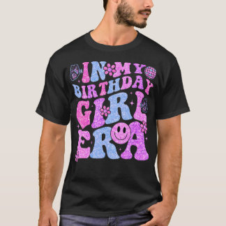In My Birthday Girl Era Birthday Party Girls T-Shirt